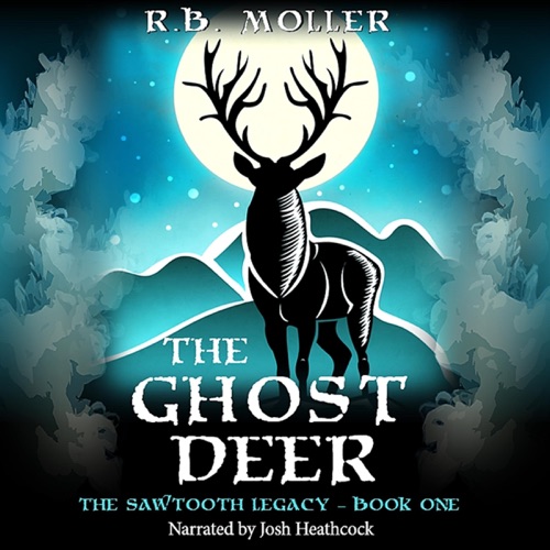 The Ghost Deer: The Sawtooth Legacy, Book 1 (Unabridged) cover