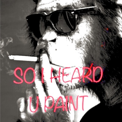 So I HeArD YoU pAiNt PiCtUrEs - EP