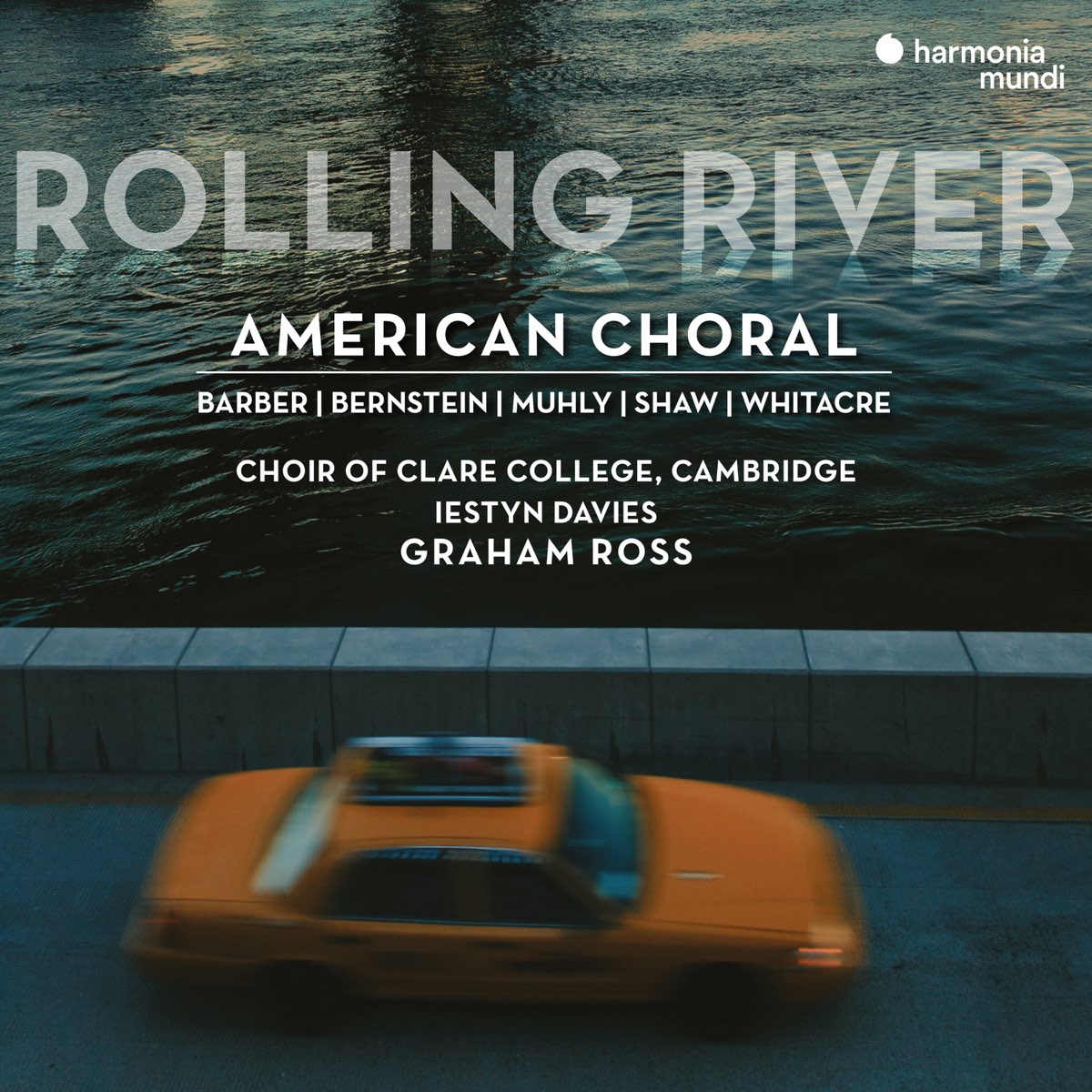 Rolling River: American Choral de Choir of Clare College, Cambridge, Graham  Ross & Iestyn Davies en Apple Music