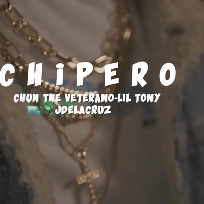 Chipero (feat. Jdelacruz & Chun the veterano) - Single