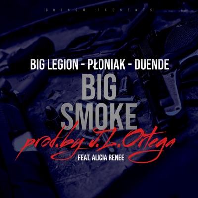 Big Smoke (feat. Big Legion, Duende & Alicia Renee) - Single