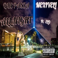 All Night (feat. Mexiveli Da Don & Elo) - Single - Que Pasza Da Midsouth Monsta