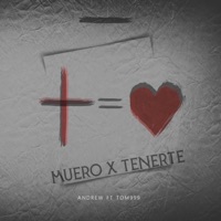 Muero X Tenerte (feat. tom999) - Single - ANDREW MUSIC
