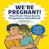 We're Pregnant!: The First Time Dad's Pregnancy Handbook: Everything You Need to Know for Your Partner & Baby - Adrian Kulp