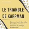 Le triangle de Karpman : comment sortir des rôles de victime, sauveur ou bourreau du triangle dramatique ? - Poussières de Vie