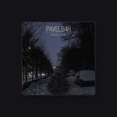 Listen to PAVELB4H, watch music videos, read bio, see tour dates & more!