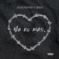 Ya no más. - Single - Saulo Ñumbay & Jorsh