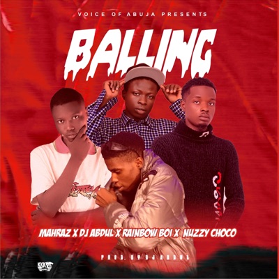 BALLING (feat. Rainbow boi, Nuzzy choco & Dj Abdul) - Single
