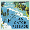 Cast Catch Release - Marina Gibson