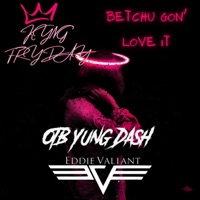 Betchu Gon' Love It (feat. Kyng Fryday & OTB Yung Dash) - Single - Eddie Valiant