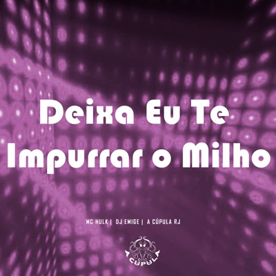 Deixa Eu Te Impurrar o Milho - Single