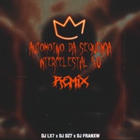 Automotivo Sequencia Intercelestial 5.0 (feat. DJ Franxzw & DJ LX7) [Fanmade Remix] - Single - DJ DZ7