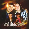 Vai Ser Boa (feat. Humberto & Ronaldo) - Single