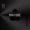 maybe (feat. AC130) - Yi Jung lyrics
