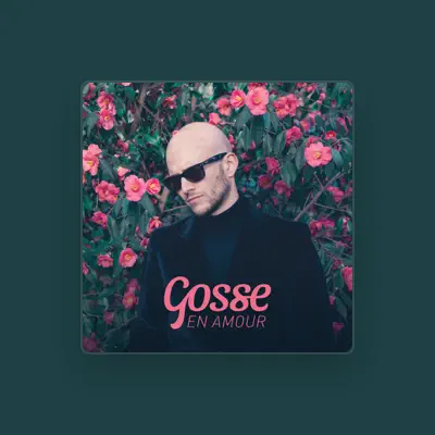 Listen to Gosse, watch music videos, read bio, see tour dates & more!