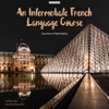 An Intermediate French Language Course: Conversational and Technical Vocabulary - Marcel Roux
