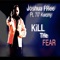 KiLL the FEAR (feat. 7i7 Kwony) - Joshua Free lyrics