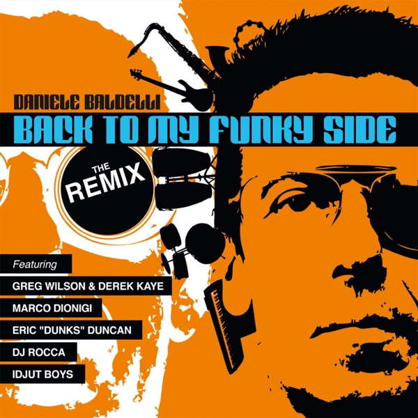 Back To My Funky Side (The Remix) [feat. Greg Wilson, Derek Kaye, Marco Dionigi, Eric "Dunks" Duncan, DJ Rocca & Idjut Boys]