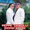 Peppe Chirulli - Vicino a tte