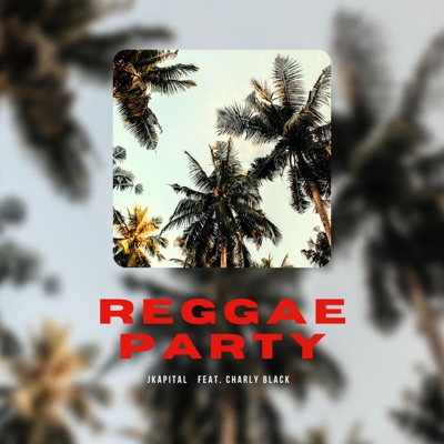 Reggae Party (feat. Charly Black) [Radio Edit] - Single