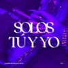 Solos Tu Y Yo - Single