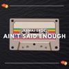 Ain't Said Enough - Single