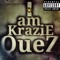 I Am Krazie Quez Outro - Krazie Quez lyrics