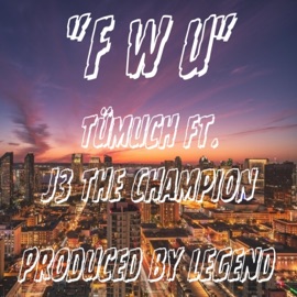 FWU (feat. Tümuch) J3 The Champion
