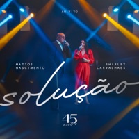 Solução (feat. Mattos Nascimento) - Single - Shirley Carvalhaes