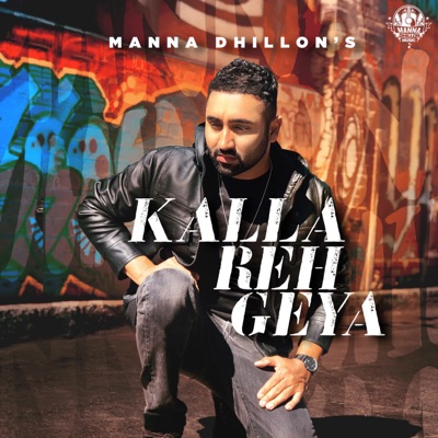 Manna Dhillon - Kalla Reh Geya