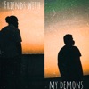 Friends With My Demons - Single