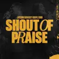SHOUT OF PRAISE