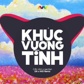 Khúc Vương Tình - LIN Remix Cần Vinh, HHD & Lee Ken