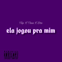 Ela Jogou pra Mim - Single - Flip, Mano.dre & Mano.theu