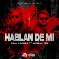 Hablan De Mi (feat. Joan La Voz) - Single - Ebal El Rampage & Lando Musa'h