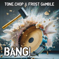 Bang! - Single - Tone Chop & Frost Gamble