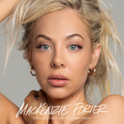 Nobody's Born With A Broken Heart - MacKenzie Porter Cover Art