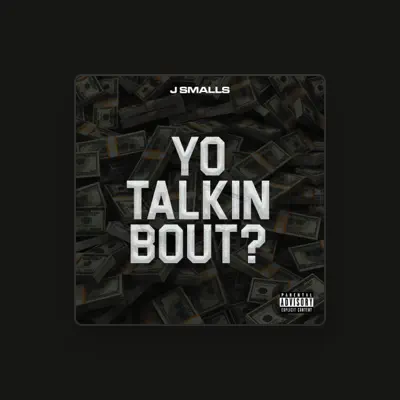 Listen to J Smalls, watch music videos, read bio, see tour dates & more!