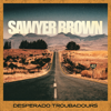 Sawyer Brown - Desperado Troubadours  artwork