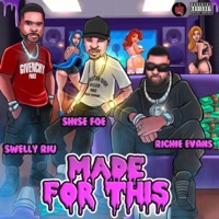 Made for This (feat. Richie Evans & Shise Foe) - Single - Swelly RIU