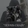 Stream & download TENNIS CHAIN (feat. BigKayBeezy)