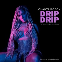 Drip Drip (feat. Future Fambo) - Single - Chanti McCoy