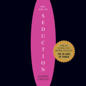 The Art of Seduction : An Indispensible Primer on the Ultimate Form of Power - Robert Greene Cover Art