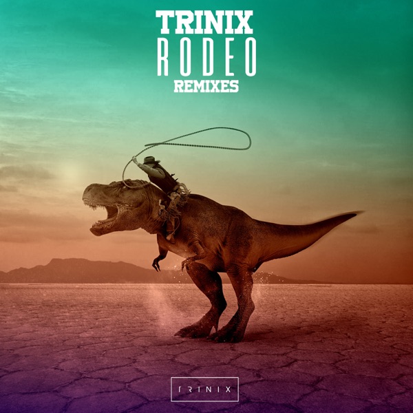 Rodeo (Remixes) - EP - Trinix