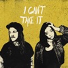 I Can't Take It - Single