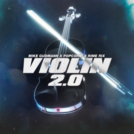 Violin 2.0 Mike Gudmann, Popcorn & Rime Rix