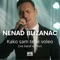 Kako Sam Tebe Voleo - Nenad Blizanac lyrics