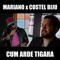 Cum arde tigara (feat. Costel Biju) - Mariano lyrics