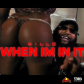 When Im In It Willo