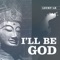 I'll be God - Lucky LB lyrics